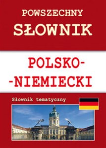 Powszechny słownik polsko-niemiecki Słownik tematyczny  