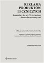 Reklama produktów leczniczych Komentarz do art. 52–64 ustawy – Prawo farmaceutyczne - Polish Bookstore USA