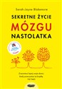 Sekretne życie mózgu nastolatka - Sarah-Jayne Blakemore