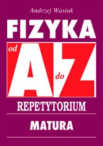 Fizyka od A do Z Repetytorium Matura - Polish Bookstore USA