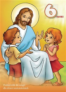 Jezus mnie kocha Podręcznik do religii dla dzieci sześcioletnich  