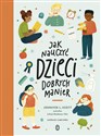 Jak nauczyć dzieci dobrych manier - Jennifer L. Scott to buy in Canada