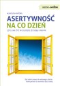 Asertywność na co dzień czyli jak żyć w zgodzie ze sobą i innymi - Agnieszka Wróbel