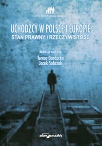 Uchodźcy w Polsce i Europie Stan prawny i rzeczywistość  