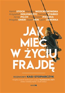 Jak mieć w życiu frajdę Rozmowy Kasi Stoparczyk in polish