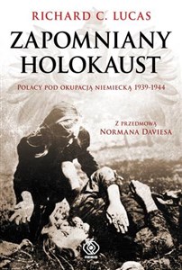 Zapomniany Holokaust Polacy pod okupacją niemiecką 1939-1944 - Polish Bookstore USA