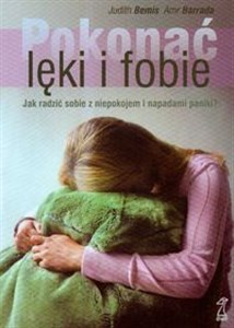 Pokonać lęki i fobie Jak radzić sobie z niepokojem i napadami paniki buy polish books in Usa