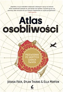 Atlas osobliwości Przewodnik po ukrytych cudach świata 