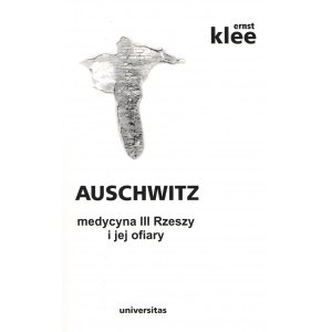 Auschwitz medycyna III Rzeszy i jej ofiary Polish bookstore