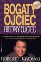 Bogaty ojciec biedny ojciec czego bogaci uczą swoje dzieci na temat pieniędzy i o czym nie wiedzą biedni i klasa średnia - Robert T. Kiyosaki 