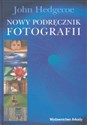 Nowy podręcznik fotografii - John Hedgecoe  