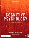 Cognitive Psychology A Student's Handbook - Eysenck Michael W., Mark T. Keane