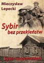 Sybir bez przekleństw Sybir wspomnień - Mieczysław Lepecki
