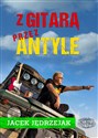 Z gitarą przez Antyle - Jacek Jędrzejak - Polish Bookstore USA