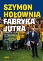 Fabryka jutra Jak postanowiłem rzucić wszystko i uratować świat mojej córki  