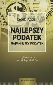 Najlepszy podatek Najmniejszy podatek czyli reforma polskich podatków in polish