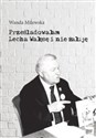 Prześladowałam Lecha Wałęsę i nie żałuję - Polish Bookstore USA