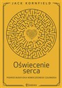 Oświecenie serca Podróż buddyjska nowoczesnego człowieka - Jack Kornfield