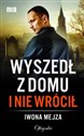 Wyszedł z domu i nie wrócił - Iwona Mejza