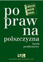 Poprawna polszczyzna. Hasła problemowe - Hanna Jadacka, Andrzej Markowski, Dorota Zdunkiewicz-Jedynak