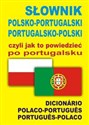 Słownik polsko-portugalski portugalsko-polski czyli jak to powiedzieć po portugalsku Dicionário Polaco-Portugues • Portugues-Polaco Bookshop
