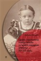 Opieka i wychowanie małego dziecka na łamach czasopism przełomu XIX i XX wieku polish books in canada