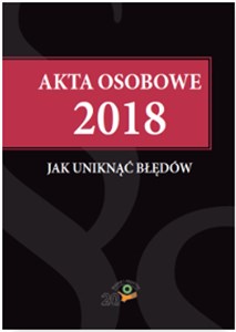 Akta osobowe 2018 - jak uniknąć błędów - Polish Bookstore USA