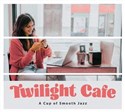 Twilight Cafe - A Cup of Smooth Jazz CD - Opracowanie Zbiorowe