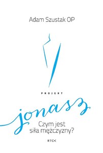 Projekt Jonasz. Czym jest siła mężczyzny? books in polish