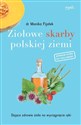 Ziołowe skarby polskiej ziemi Dające zdrowie zioła na wyciągnięcie ręki chicago polish bookstore