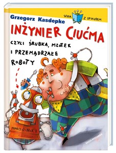 Inżynier Ciućma, czyli śrubka, młotek i przemądrzałe roboty polish usa