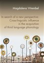 In search of a new perspective: Cross-linguistic influence in the acquisition of third language phonology 