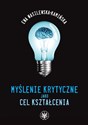 Myślenie krytyczne jako cel kształcenia Na przykładzie systemów edukacyjnych USA i Kanady - Ewa Wasilewska-Kamińska Polish bookstore