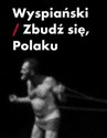 Wyspiański-zbudź się Polaku 