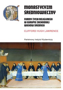 Monastycyzm średniowieczny Formy życia religijnego w Zachodniej Europie w średniowieczu Polish Books Canada