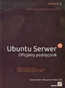 Ubuntu Serwer. Oficjalny podręcznik. Wydanie II - Kyle Rankin, Benjamin Mako Hill