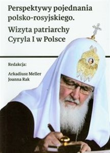 Perspektywy pojednania polsko-rosyjskiego Wizyta patriarchy Cyryla I w Polsce online polish bookstore