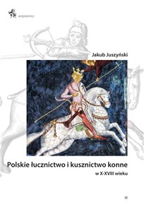 Polskie łucznictwo i kusznictwo konne w X-XVIII wieku in polish