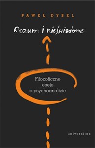 Rozum i nieświadome Filozoficzne eseje o psychoanalizie - Polish Bookstore USA