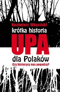 Krótka historia UPA dla Polaków Czy historycy  nas pogodzą? online polish bookstore