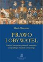 Prawo i obywatel Rzecz o historyczno-prawnych korzeniach europejskiego standardu ustrojowego - Marek Wąsowicz