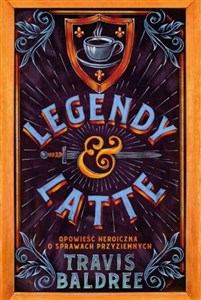 Legendy i Latte Opowieść heroiczna o sprawach przyziemnych Bookshop