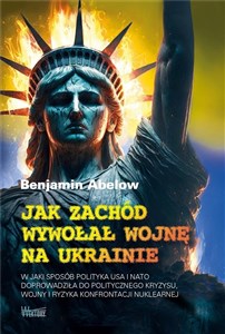 Jak Zachód wywołał wojnę na Ukrainie W jaki sposób polityka USA i NATO doprowadziła do politycznego kryzysu,  wojny i ryzyka konfrontacji polish usa