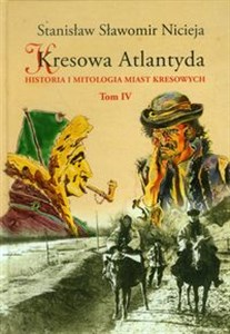 Kresowa Atlantyda Tom IV Historia i mitologia miast kresowych. Kołomyja, Żabie, Dobromil chicago polish bookstore