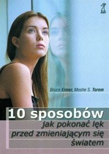 10 sposobów jak pokonać lęk przed zmieniającym się światem  