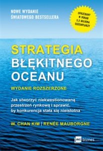 Strategia błękitnego oceanu Jak stworzyć niekwestionowaną przestrzeń rynkową i sprawić, by konkurencja stała się nieistotna to buy in USA
