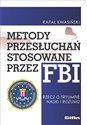 Metody przesłuchań stosowane przez FBI Rzecz o tryumfie nauki i rozumu - Rafał Kwasiński polish usa