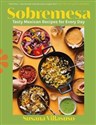 Sobremesa Tasty Mexican Recipes for Every Day Canada Bookstore