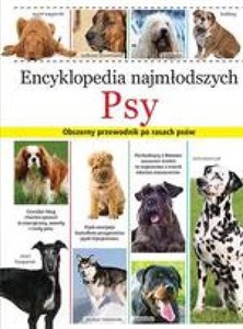 Encyklopedia najmłodszych Psy Obszerny przewodnik po rasach psów 