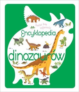 Świat bez tajemnic. Encyklopedia dinozaurów Polish bookstore